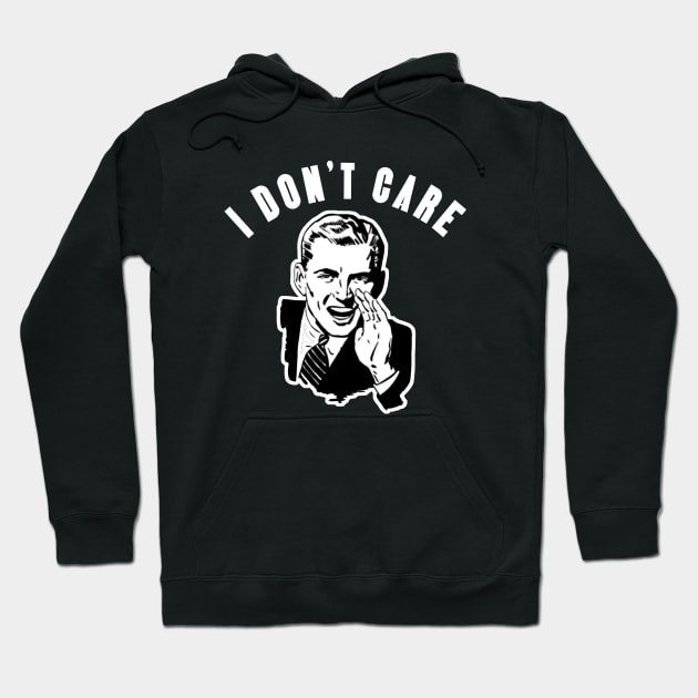 I Don't Care Hoodie by PopCultureShirts